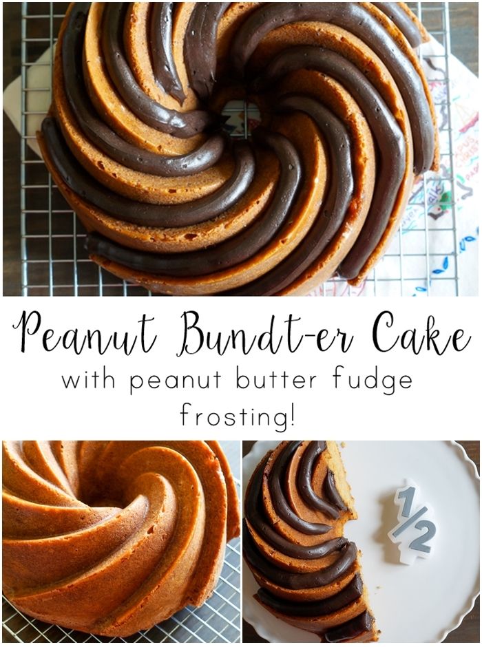 peanut butter bundt cake with peanut butter fudge frosting (for a 1/2 birthday!)